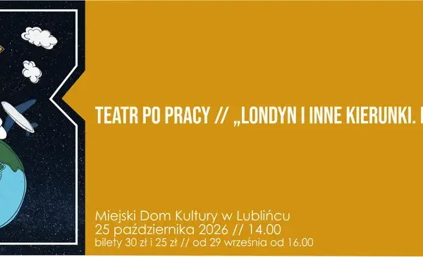Teatr po pracy w Lublińcu: spektakl „Londyn | Inne kierunki. Excuse me!”