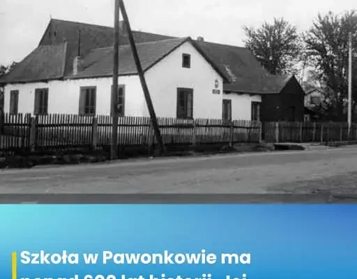 Pawonków: szkoła z ponad 600-letnią tradycją edukacyjną